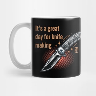 It's a Great Day for Knife Making - Knives are my passion - I love knife - Fishing knife Mug